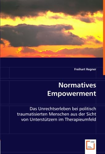 Normatives Empowerment: Das Unrechtserleben bei politisch traumatisierten Menschen aus der Sicht von Unterstützern im Therapieumfeld Law