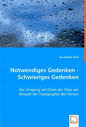 Notwendiges Gedenken - Schwieriges Gedenken: Der Umgang mit Orten der Täter am Beispiel der Topographie des Terrors Law