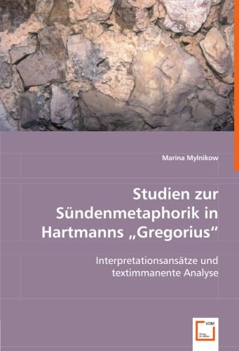 Studien zur Sündenmetaphorik in Hartmanns "Gregorius": Interpretationsansätze und textimmanente Analyse Books