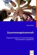 Zusammengetrommelt: Integrative Aspekte von Trommelworkshops mit besonderen Jugendlichen Education & Training