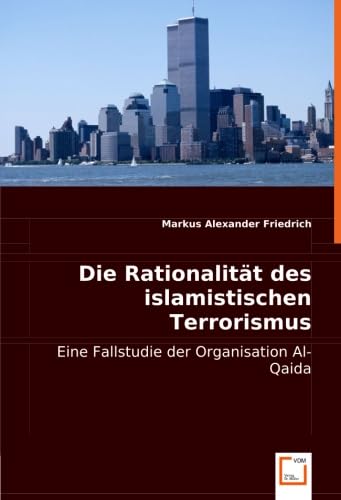 Die Rationalität des islamistischen Terrorismus: Eine Fallstudie der Organisation Al-Qaida Law