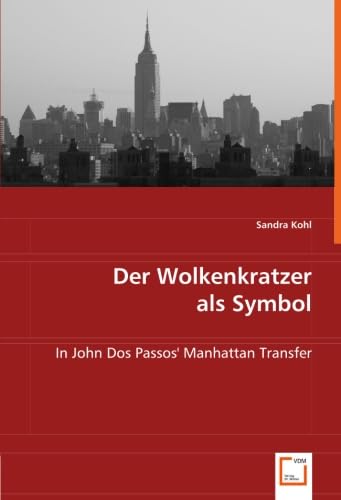 Der Wolkenkratzer als Symbol: In John Dos Passos` Manhattan Transfer Professional & Reference Books