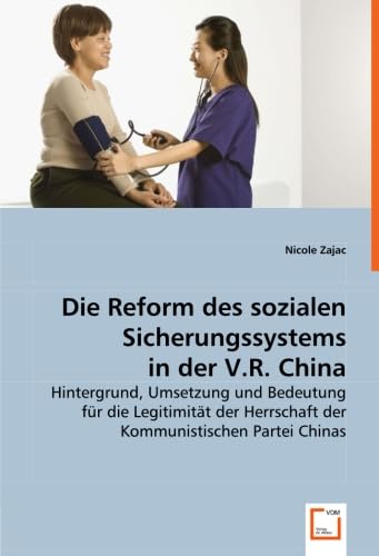 Die Reform des sozialen Sicherungssystems in der V.R. China: Hintergrund, Umsetzung und Bedeutung für die Legitimität der Herrschaft der Kommunistischen Partei Chinas Law
