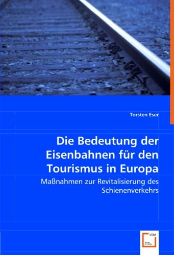 Die Bedeutung der Eisenbahnen für den Tourismus in Europa: Maßnahmen zur Revitalisierung des Schienenverkehrs Law