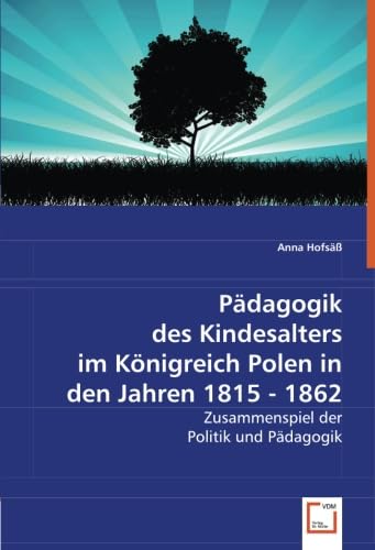 Pädagogik des Kindesalters im Königreich Polen in den Jahren 1815 - 1862: Zusammenspiel der Politik und Pädagogik Law