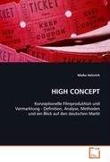 HIGH CONCEPT: KONZEPTIONELLE FILMPRODUKTION UND VERMARKTUNG - DEFINITION, ANALYSE, METHODEN UND EIN BLICK AUF DEN DEUTSCHEN MARKT Film, Art & Culture