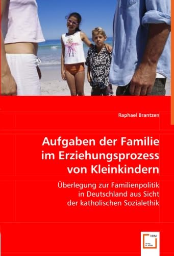 Aufgaben der Familie im Erziehungsprozess von Kleinkindern Politics & History