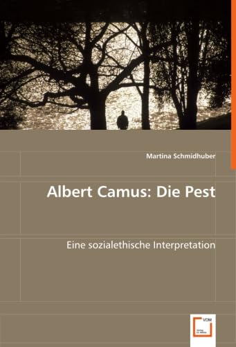 Albert Camus: Die Pest: Eine sozialethische Interpretation Philosophy