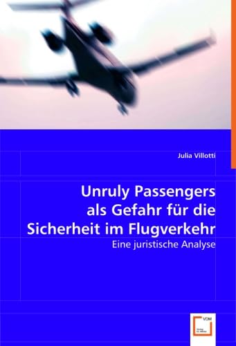 Unruly Passengers als Gefahr für die Sicherheit im Flugverkehr: Eine juristische Analyse Law