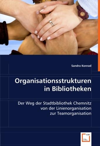 Organisationsstrukturen in Bibliotheken: Der Weg der Stadtbibliothek Chemnitz von der Linienorganisation zur Teamorganisation Law