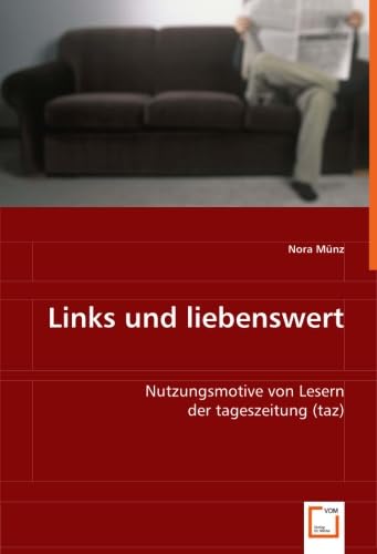 Links und liebenswert: Nutzungsmotive von Lesern der tageszeitung (taz) Law