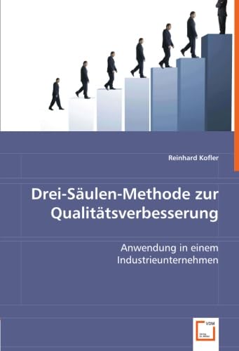 Drei-Säulen-Methode zur Qualitätsverbesserung: Anwendung in einem Industrieunternehmen Law