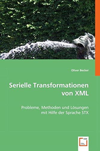 Serielle Transformationen von XML: Probleme, Methoden und Lösungen mit Hilfe der Sprache STX Computer Science