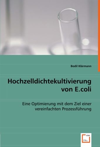 Hochzelldichtekultivierung von E.coli: Eine Optimierung mit dem Ziel einer vereinfachten Prozessführung Natural Sciences