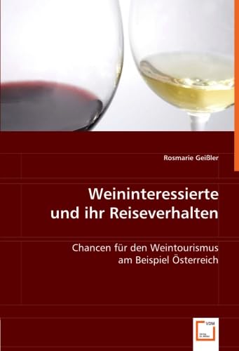 Weininteressierte und ihr Reiseverhalten: Chancen für den Weintourismus am Beispiel Österreich Law