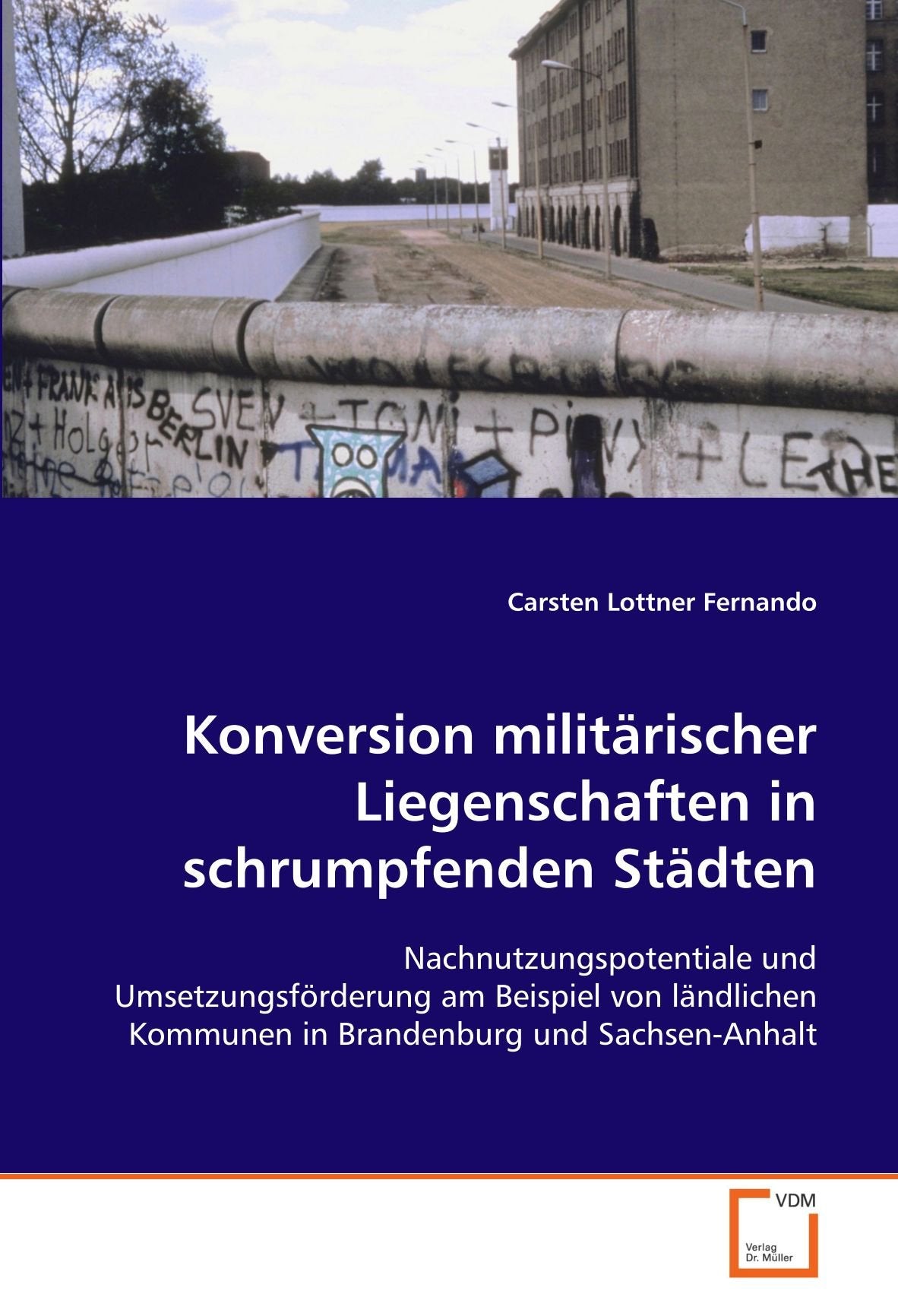 Konversion militärischer Liegenschaften in schrumpfenden Städten: Nachnutzungspotentiale und Umsetzungsförderung am Beispiel von ländlichen Kommunen in Brandenburg und Sachsen-Anhalt Law