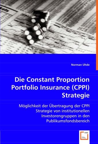 Die Constant Proportion Portfolio Insurance (CPPI) Strategie: Möglichkeit der Übertragung der CPPI Strategie von institutionellen Investorengruppen in den Publikumsfondsbereich Law