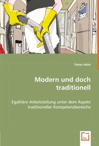 Modern und doch traditionell: Egalitäre Arbeitsteilung unter dem Aspekt traditioneller Kompetenzbereiche Law