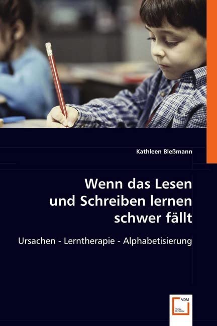 Wenn das Lesen und Schreiben lernen schwer fällt: Ursachen - Lerntherapie - Alphabetisierung Medicine