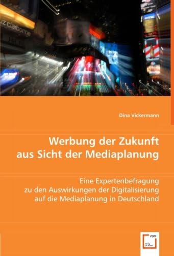 Werbung der Zukunft aus Sicht der Mediaplanung: Eine Expertenbefragung zu den Auswirkungen der Digitalisierung auf die Mediaplanung in Deutschland Law