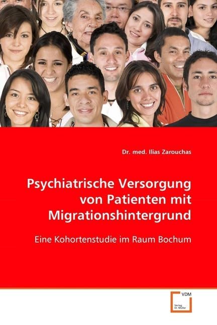 Psychiatrische Versorgung von Patientenmit Migrationshintergrund: Eine Kohortenstudie im Raum Bochum Medicine