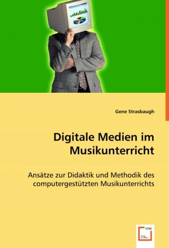 Digitale Medien im Musikunterricht: Ansätze zur Didaktik und Methodik des computergestützten Musikunterrichts Film, Art & Culture