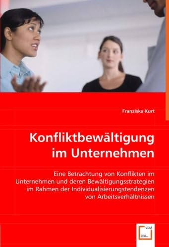 Konfliktbewältigung im Unternehmen: Eine Betrachtung von Konflikten im Unternehmen und deren Bewältigungsstrategien im Rahmen der Individualisierungstendenzen von Arbeitsverhältnissen Law