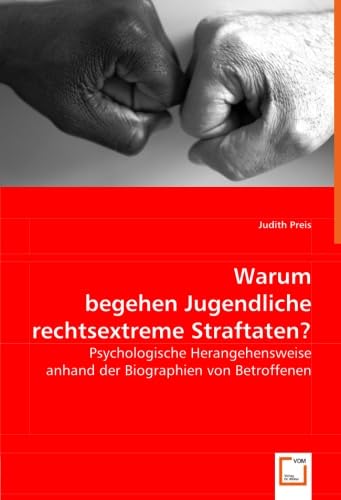 Warum begehen Jugendliche rechtsextreme Straftaten?: Psychologische Herangehensweise anhand der Biographien von Betroffenen Law