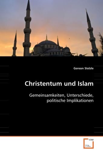 Christentum und Islam: Gemeinsamkeiten, Unterschiede, politische Implikationen Law