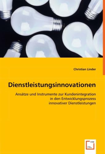 Dienstleistungsinnovationen: Ansätze und Instrumente zur Kundenintegration in den Entwicklungsprozess innovativer Dienstleistungen Law
