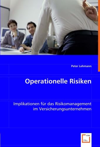 Operationelle Risiken: Implikationen für das Risikomanagement im Versicherungsunternehmen Law