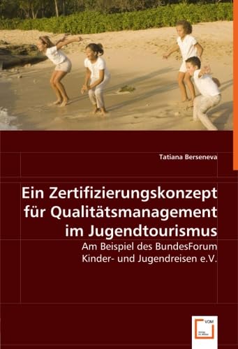 Ein Zertifizierungskonzept für Qualitätsmanagement im Jugendtourismus: Am Beispiel des BundesForum Kinder- und Jugendreisen e.V. Law