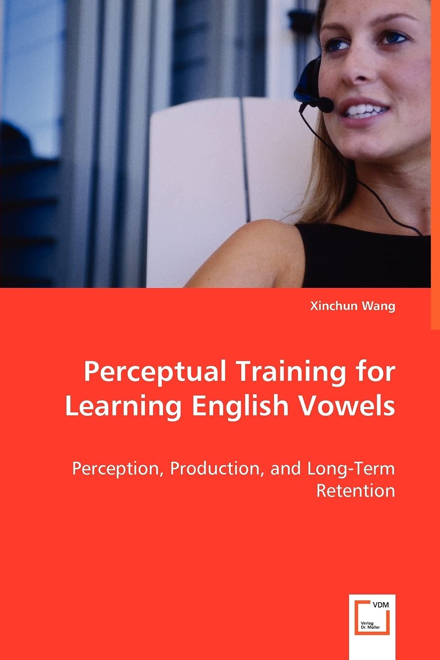 Perceptual Training for Learning English Vowels: Perception, Production, and Long-Term Retention Foreign Languages ​​& Dictionaries