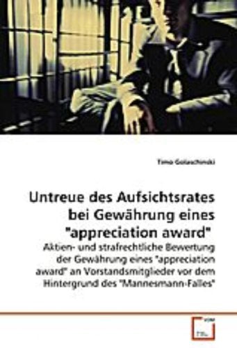 Untreue des Aufsichtsrates bei Gewährung eines "appreciation award": Aktien- und strafrechtliche Bewertung der Gewährung eines "appreciation award" ... vor dem Hintergrund des "Mannesmann-Falles" Law