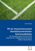 PR als Steuerinstrument identitätsorientierterKommunikation: Die Darstellung der FIFA durch PR während derFußballweltmeisterschaft 2006 in Deutschland Law