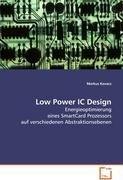 Low Power IC Design: Energieoptimierung eines SmartCard Prozessors aufverschiedenen Abstraktionsebenen Business & Technology