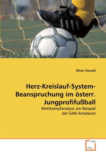 Herz-Kreislauf-System-Beanspruchung im österr. Jungprofifußball: Wettkampfanalyse am Beispiel der GAK-Amateure Law
