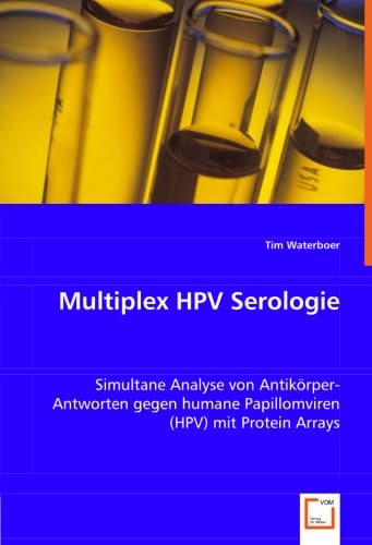 Multiplex HPV Serologie: Simultane Analyse von Antikörper-Antworten gegen humane Papillomviren (HPV) mit Protein Arrays Medicine