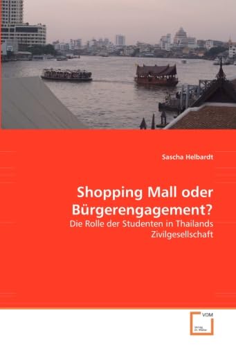 Shopping Mall oder Bürgerengagement?: Die Rolle der Studenten in Thailands Zivilgesellschaft Law