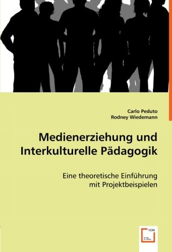 Medienerziehung und Interkulturelle Pädagogik: Eine theoretische Einführung mit Projektbeispielen Education & Training