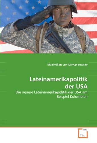 Lateinamerikapolitik der USA: Die neuere Lateinamerikapolitik der USA am Beispiel Kolumbien Law