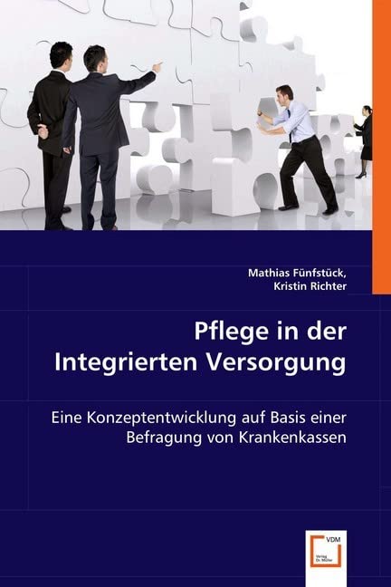 Pflege in der Integrierten Versorgung: Eine Konzeptentwicklung auf Basis einer Befragung von Krankenkassen Medicine