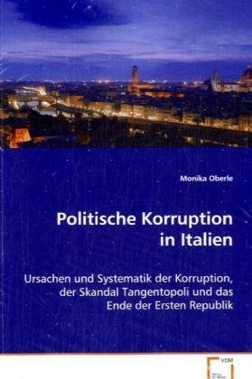 Politische Korruption in Italien: Ursachen und Systematik der Korruption, der Skandal Tangentopoli und das Ende der Ersten Republik Law