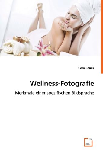 Wellness-Fotografie: Merkmale einer spezifischen Bildsprache. Medicine