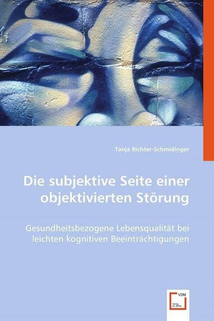 Die subjektive Seite einer objektivierten Störung: Gesundheitsbezogene Lebensqualität bei leichten kognitiven Beeinträchtigungen Medicine