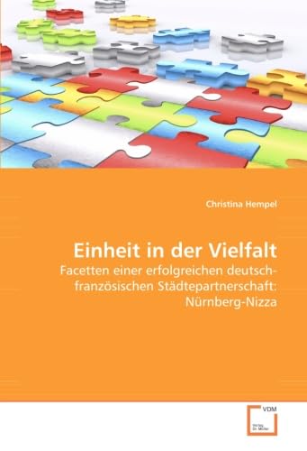 Einheit in der Vielfalt: Facetten einer erfolgreichen deutsch-französischen Städtepartnerschaft: Nürnberg-Nizza Philosophy