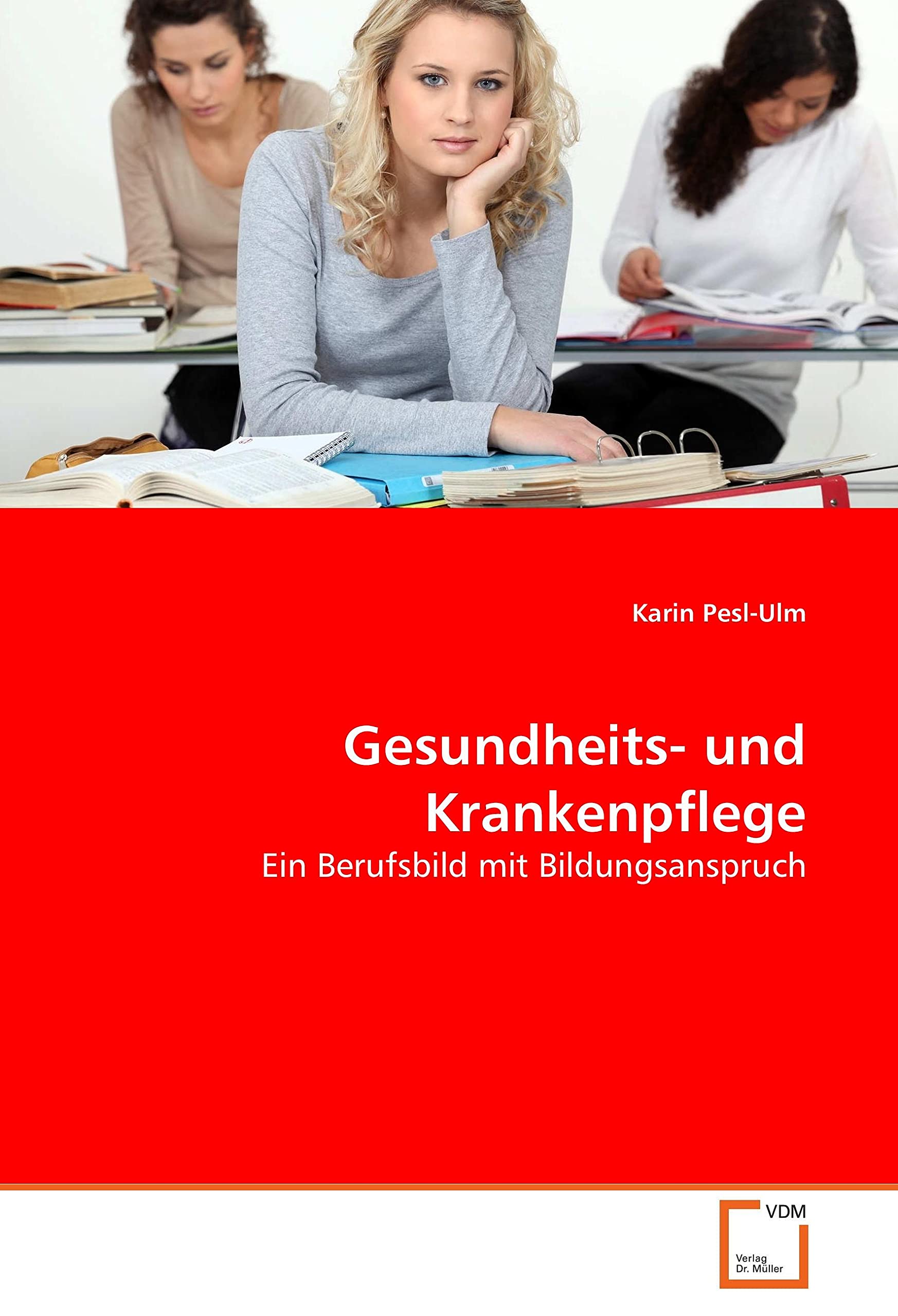 Gesundheits- und Krankenpflege: Ein Berufsbild mit Bildungsanspruch Medicine