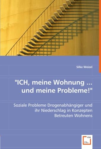 "ICH, meine Wohnung ... und meine Probleme!": Soziale Probleme Drogenabhängiger und ihr Niederschlag in Konzepten Betreuten Wohnens Law