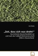 "Zeit, dass sich was dreht!": Das britische Deutschlandbild vor und nach derFußball-Weltmeisterschaft 2006 in Deutschland Leisure & Fun