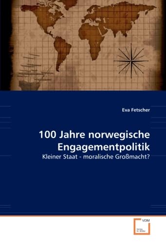 100 Jahre norwegische Engagementpolitik: Kleiner Staat - moralische Großmacht? Law
